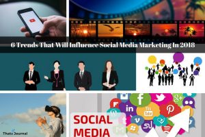 6 Trends That Will Influence Social Media Marketing In 2018